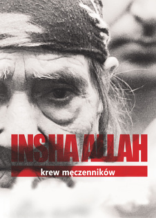 Insha Allah. Krew męczenników (2016) - film dokumentalny Insha Allah. Krew męczenników (2016) - film dokumentalny