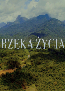 Rzeka życia (2020) - film dokumentalny Rzeka życia (2020) - film dokumentalny