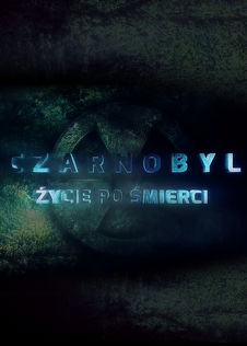 Czarnobyl: Życie po śmierci Czarnobyl: Życie po śmierci
