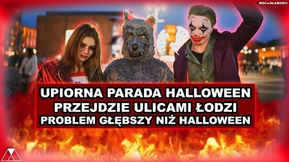 UPIORNA PARADA HALLOWEEN PRZEJDZIE ULICAMI ŁODZI.  PROBLEM GŁEBSZY NIZ HALLOWEEN