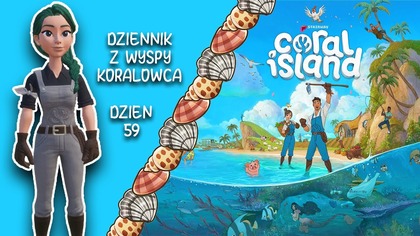 Dziennik z Wyspy Koralowca  - Dzień 59