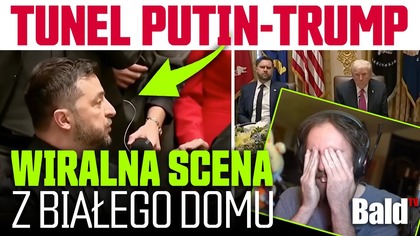 JAK TRUMP UPOKORZYŁ ZEŁENSKIEGO.  TAJEMNICA OPERACJI TUNEL PUTIN-TRUMP