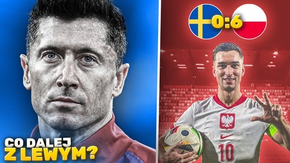 Lewandowski znów KONTZUJOWANY opuści El Clasico! 6:0! Polska ZDEMOLOWAŁA Szwecję w Eliminacjach