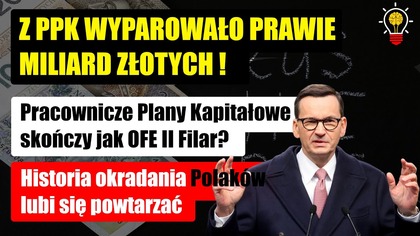 Z PPK wyparowało miliard złotych! - będzie jak II Filar? Okradanie Polaków lubi się powtarzać