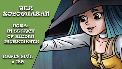 Bez zobowiązań 189 - AL: Nora: in Search of Hidden Ingredients