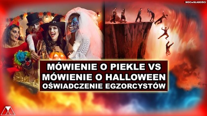 MÓWIENIE O PIEKLE vs MÓWIENIE O HALLOWEEN.  OSWIADCZENIE EGZORCYSTOW