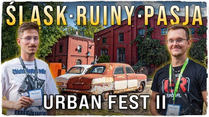 Spotkanie Pasjonatów Ruin i Śląska  Urban Fest II