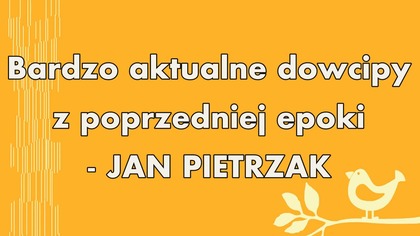 Bardzo aktualne dowcipy z poprzedniej epoki Jan Pietrzak 1080p