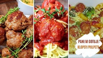 Klopsy / pulpety na 3 pyszne sposoby