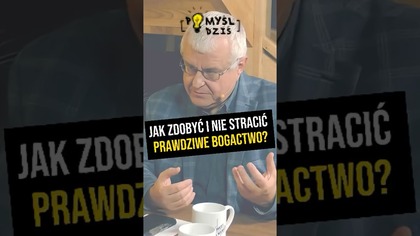 Jak zdobyć i nie stracić prawdziwe bogactwo? #PomyślDziś odc.  2356