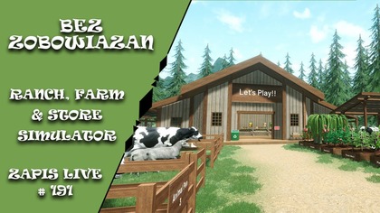 Bez zobowiązań 191 - Ranch, Farm and Store Simulator
