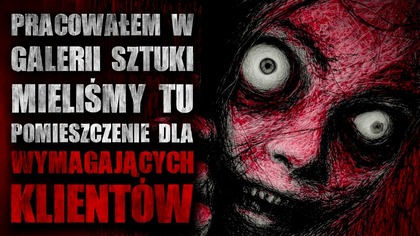 Pracowałem w galerii sztuki, mieliśmy tu...  złych klientów | Creepypasta Horror Historie z Lektorem