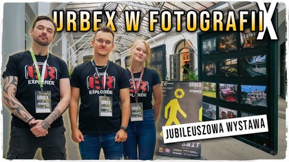Urbex w Fotografii X - Spotkanie eksploratorów z całej Polski