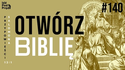 OTWÓRZ BIBLIĘ #140 | Przypowieści Salomona 13:1