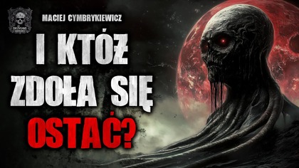 I któż zdoła się ostać? | ZDH3 | Creepypasta Historie z Lektorem