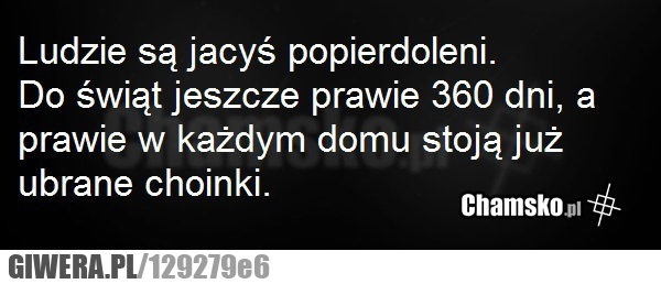 Ludzie są jacyś popierdoleni