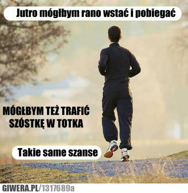 jutro,mógłbym