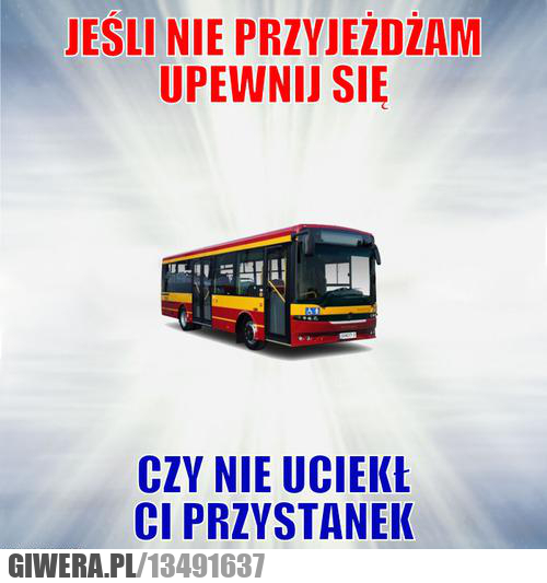 warto się upewnić , memy , autobus , przystanek który ucieka.