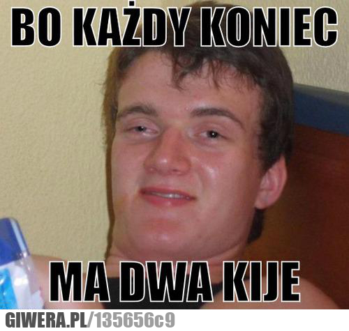 każdy koniec , memy , Zjarany Zbyszek.