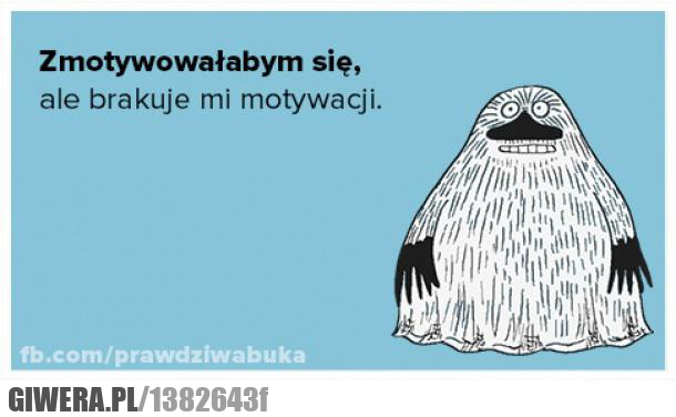 zmotywowałbym się
