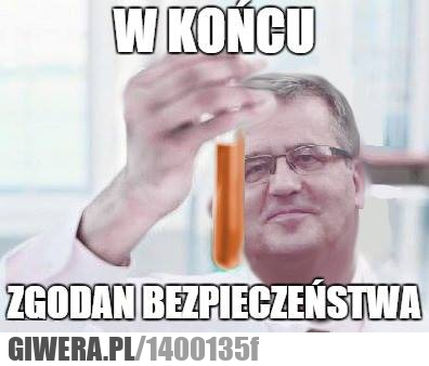 Zgoda,bezpieczeństwo,Komorowski