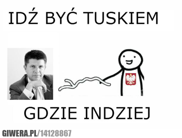 idź być, tusk