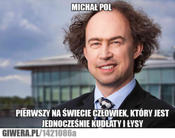 Michał Pol,kudłaty,łysy