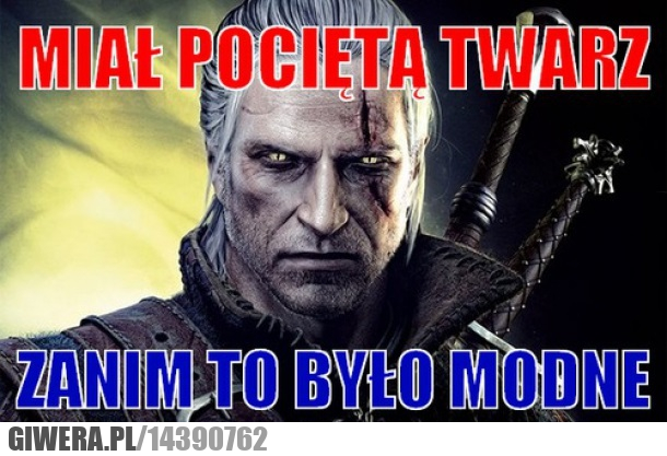 Pocięta twarz,popek,Geralt,Wiedźmin