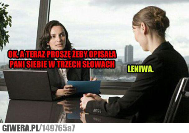 Leniwa,rozmowa kwalifikacyjna