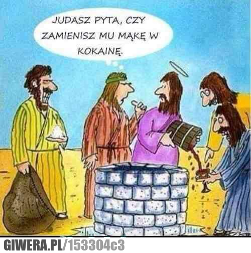 Judasz,mąka,kokaina