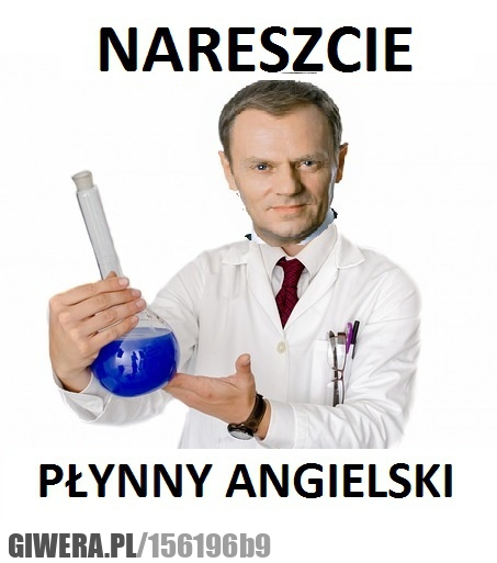 Płynny Angielski,Tusk,Heheszki