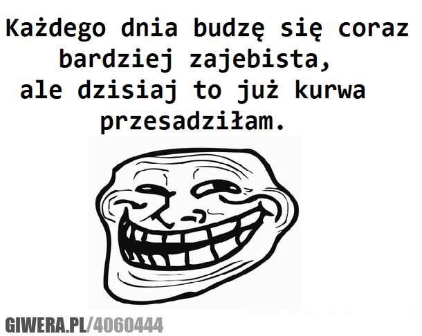zajebista, każdego, dnia, budzę, się, przesadziłam