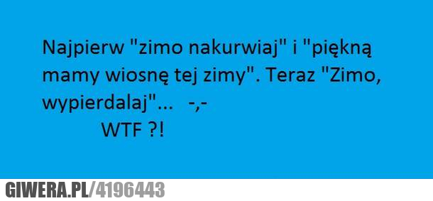 wtf, zimo, nakurwiaj, wypierdalaj