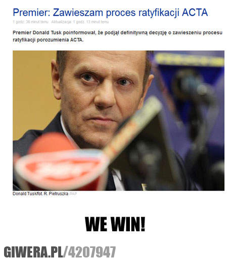wygraliśmy, acta, tusk, ratyfikacja