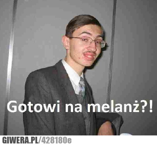 Panowie, gotowi, melanż