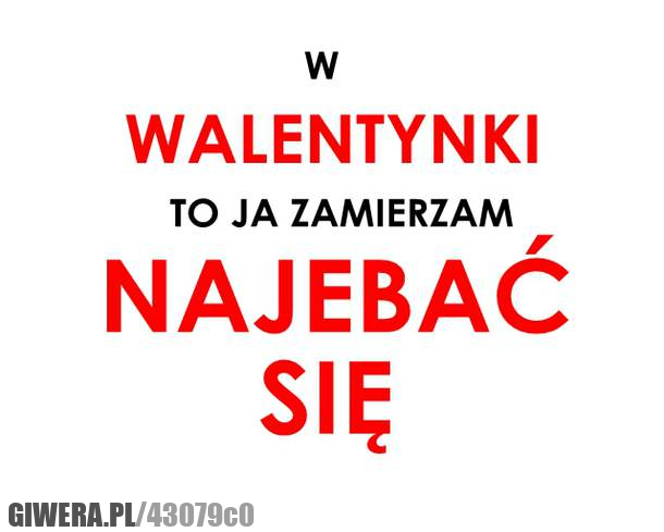 jest, plan, walentynki, najebać