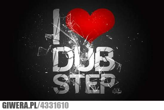 kocham, dubstep