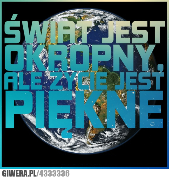 cała, prawda, świat, życie