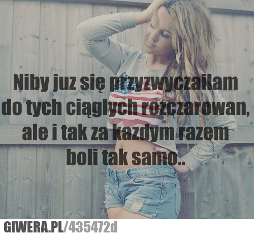 niby, się, przyzwyczaiłam, rozczarowań, boli, tak, samo