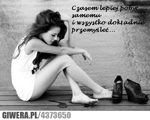czasem, lepiej, samemu, przemyśleć