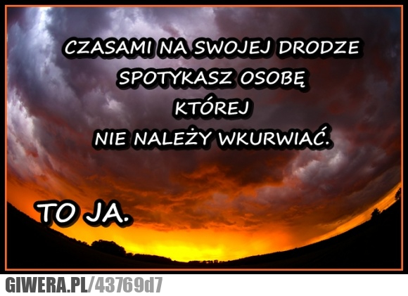 to, ja, wkurwiać