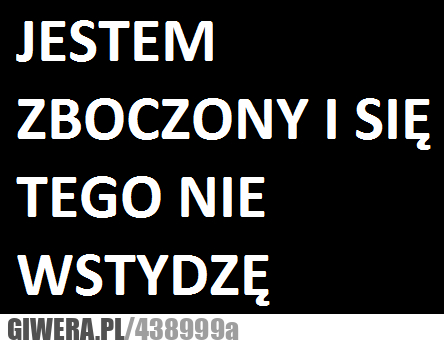 jestem, zboczony, nie, wstydzę