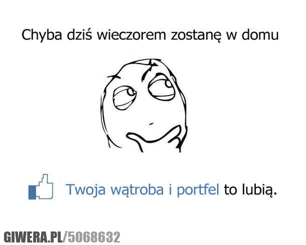 chyba, dziś, wieczorem, domu, lubią