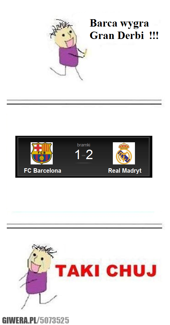 Gran, Derbi, barcelona, real, taki, chuj