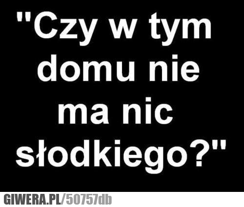 też, zadajesz, sobie, pytanie, słodkiego
