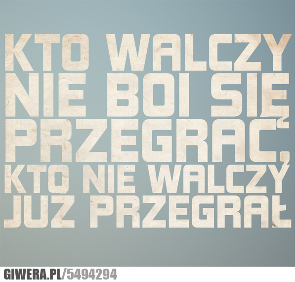 kto, walczy, boi, sie, przegrac