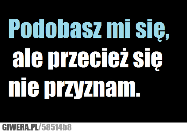 podobasz, się, przyznam