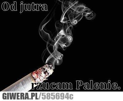 obiecuję, rzucam, palenie, jutra