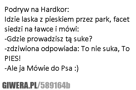 Podryw, Hardkor, Giwera, lol, haha