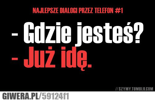 najlepsze, dialogi, telefon, gdzie, jesteś, idę